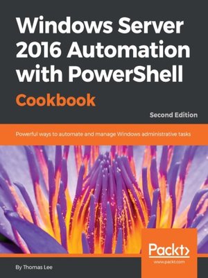 cover image of Windows Server 2016 Automation with PowerShell Cookbook